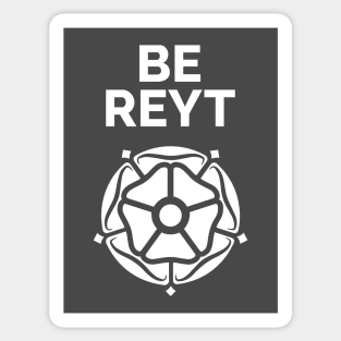 Yorkshire Be Reyt and White Rose Sticker